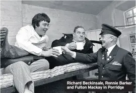  ??  ?? Richard Beckinsale, Ronnie Barker and Fulton Mackay in Porridge