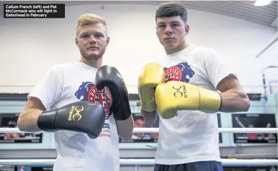  ??  ?? Callum French (left) and Pat McCormack who will fight in Gateshead in February