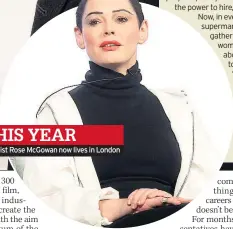  ??  ?? THIS YEAR
Activist Rose Mcgowan now lives in London