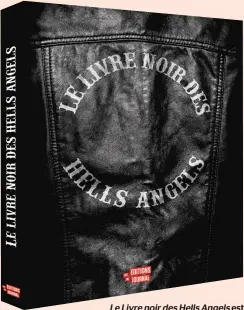  ??  ?? Le Livre noir des Hells Angels est paru aux Éditions du Journal.