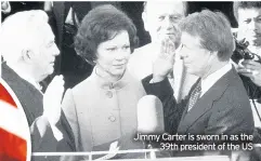 ??  ?? Jimmy Carter is sworn in as the 39th president of the US