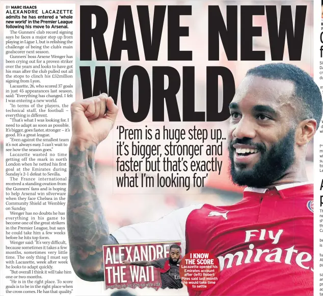  ??  ?? I KNOW THE SCORE Lacazette opened his Emirates account after (left) Robert Pires said last month he would take time to settle IN THE DOCK Gibson faces punishment from Sunderland