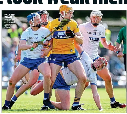  ?? FALLING DOWN: Waterford collapsed against Clare ??