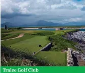  ??  ?? Tralee Golf Club