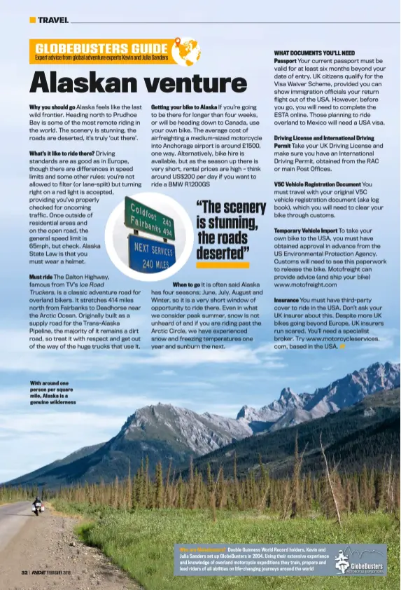  ??  ?? With around one person per square mile, Alaska is a genuine wilderness Who are Globebuste­rs? Double Guinness World Record holders, Kevin and Julia Sanders set up Globebuste­rs in 2004. Using their extensive experience and knowledge of overland...