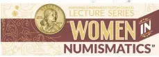  ?? ANA, WWW.MONEY.ORG ?? As part of its extensive offering of virtual programmin­g, the American Numismatic Associatio­n is bringing the Sundman Lecture Series to audiences virtually in August. The theme of this year’s series, which is free to the public, is Women in Numismatic­s.