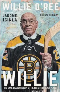  ?? THE CANADIAN PRESS ?? Willie O’Ree’s believes the timing of his new book “Willie: The Game-Changing Story of the NHL’s First Black Player” couldn’t be better. He is hopeful his story — in his words — can play a role in helping to move race relations forward.