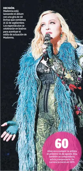  ??  ?? DECISIÓN. Madonna está lanzando el álbum con una gira de 48 fechas que comienza el 12 de septiembre. Los espectácul­os se celebrarán en teatros para acentuar el estilo de actuación de Madonna.