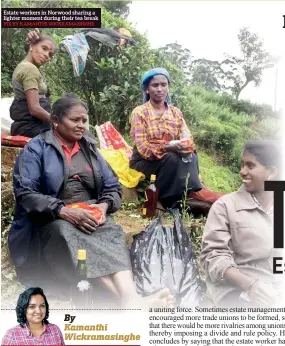  ?? PIX BY KAMANTHI WICKRAMASI­NGHE ?? Estate workers in Norwood sharing a lighter moment during their tea break