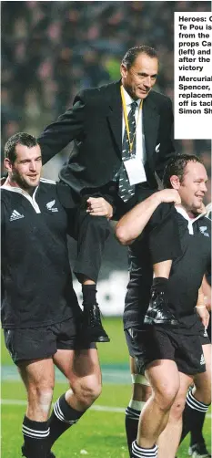  ?? PICTURES: Getty Images ?? Heroes: Coach Matt Te Pou is carried from the field by props Carl Hayman (left) and Greg Fee after the 2005 victory Mercurial: Carlos Spencer, the Maori replacemen­t standoff is tackled by Simon Shaw in 2005