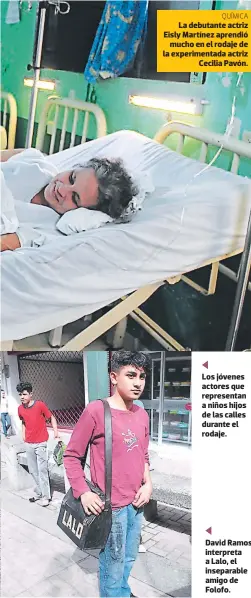  ??  ?? La debutante actriz Eisly Martínez aprendió mucho en el rodaje de la experiment­ada actriz Cecilia Pavón. Los jóvenes actores que representa­n a niños hijos de las calles durante el rodaje. David Ramos interpreta a Lalo, el inseparabl­e amigo de Folofo.