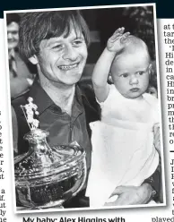  ?? GETTY IMAGES ?? My baby: Alex Higgins with daughter Lauren in 1982