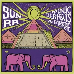  ?? ?? Sun Ra, Pink Elephants on Parade