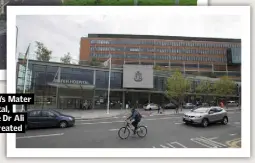  ??  ?? Dublin’s Mater Hospital, where Dr Ali was treated