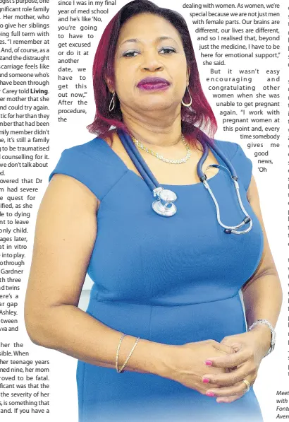 ?? ?? Meet Dr Andrea Gardner Carey, a consultant obstetrici­an-gynaecolog­ist, with offices at ProSurgiCa­re Services Limited, in the second floor at Fontana Waterloo at 12 West Kings House Road, as well as at 8-9 Fernleigh Avenue, shop 12, in May Pen, Clarendon.