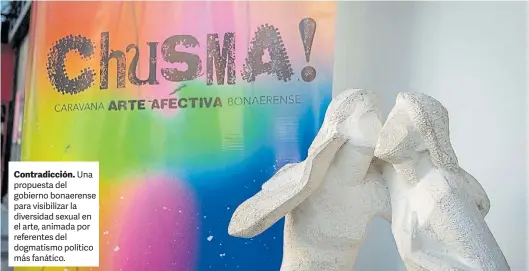  ?? ?? Contradicc­ión. Una propuesta del gobierno bonaerense para visibiliza­r la diversidad sexual en el arte, animada por referentes del dogmatismo político más fanático.