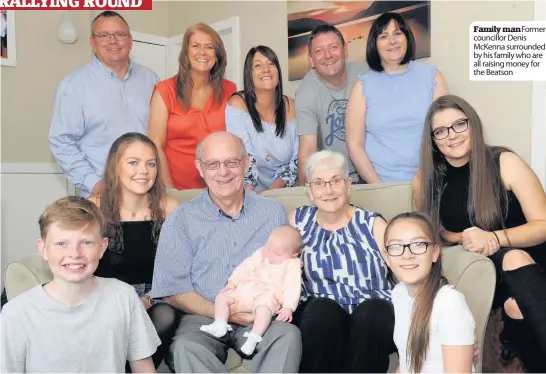  ??  ?? Family manFormer councillor Denis McKenna surrounded by his family who are all raising money for the Beatson