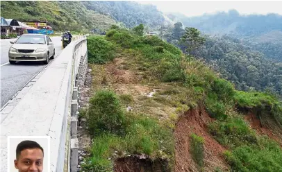  ??  ?? Danger zone: The slope erosion at a stretch of the Simpang Pulai – Cameron Highlands road. (Inset) Ashrul Riezal.