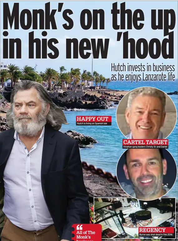  ?? ?? HAPPY OUT Hutch is living on Spanish isle
CARTEL TARGET Kinahan gang leaders Christy Sr and Daniel
