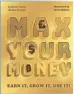  ?? ?? Max Your Money (Welbeck Children’s Books, £14.99)