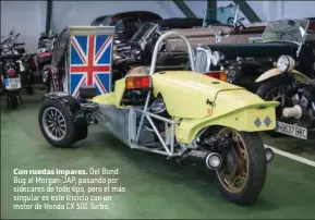  ??  ?? Con ruedas impares. Del Bond Bug al Morgan-JAP, pasando por sidecares de todo tipo, pero el más singular es este triciclo con un motor de Honda CX 500 Turbo.
