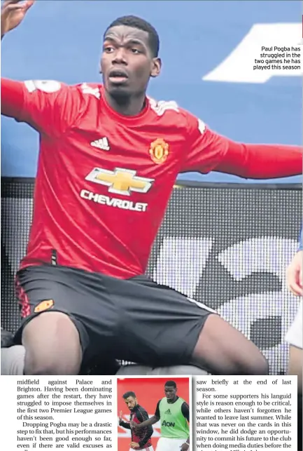  ??  ?? Paul Pogba has struggled in the two games he has played this season