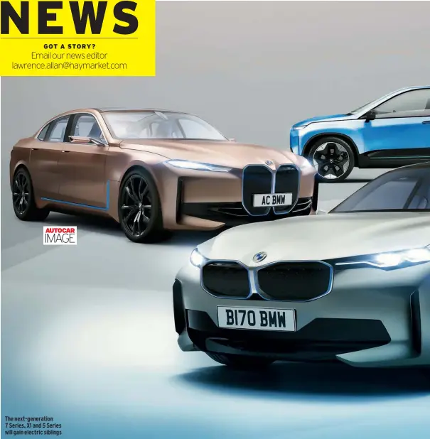  ??  ?? The next-generation 7 Series, X1 and 5 Series will gain electric siblings