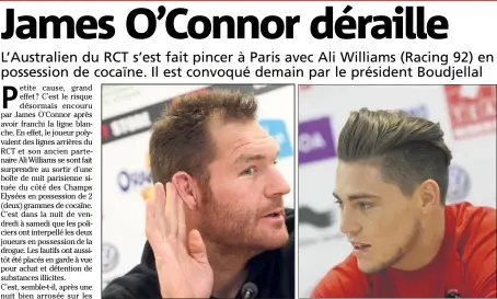  ?? (Photos Patrick Blanchard) ?? Le deuxième ligne du Racing  Ali Williams (à gauche) et James O’Connor, le trois-quarts du RCT, se sont fait prendre par la patrouille en possession de  grammes de drogue. L’ancien All Black a été mis à pied. Le Wallaby attend la décision de son...