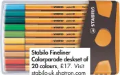  ??  ?? Stabilo Fineliner Colorparad­e deskset of 20 colours, £17. Visit stabilo-uk.shptron.com