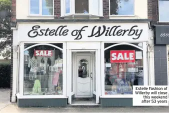  ??  ?? Estelle Fashion of Willerby will close this weekend after 53 years