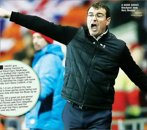 ?? Action Images ?? A GOOD SHOUT: Blackpool boss Gary BowyerPICT­URE:
