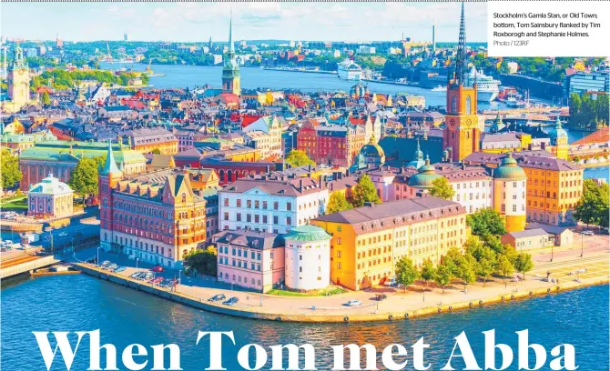  ?? Photo / 123RF ?? Stockholm’s Gamla Stan, or Old Town; bottom, Tom Sainsbury flanked by Tim Roxborogh and Stephanie Holmes.