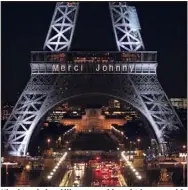  ?? (Photo AFP) ?? Hier, la capitale a déjà commencé à rendre hommage à la star défunte, avec un « Merci Johnny » projeté sur la tour Eiffel. Un message qui perdurera jusqu’à demain soir.