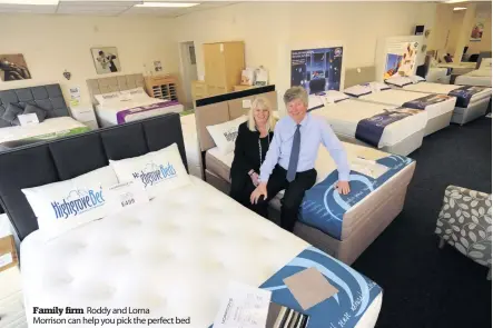  ??  ?? Family firm Roddy and Lorna Morrison can help you pick the perfect bed