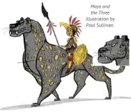  ?? Maya and the Three illustrati­on by Paul Sullivan. ??