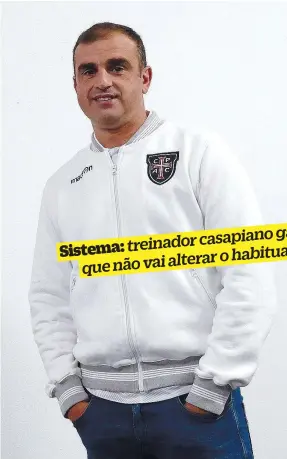  ?? ?? Filipe Martins diz que não vai haver marcação especial ao adversário
Filipe Martins Treinador do Casa Pia