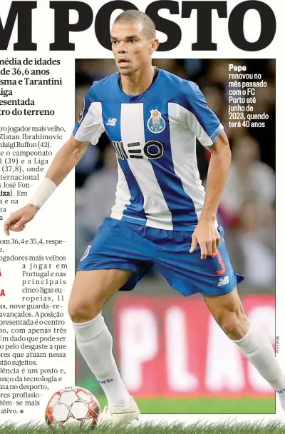  ??  ?? Pepe renovou no mês passado com o FC Porto até junho de 2023, quando terá 40 anos
