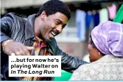  ??  ?? …but for now he’s playing Walter on In The Long Run