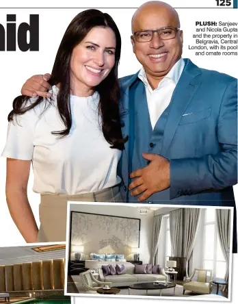  ??  ?? PLUSH: Sanjeev and Nicola Gupta and the property in Belgravia, Central London, with its pool and ornate rooms