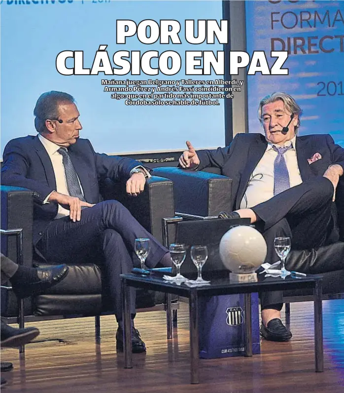  ?? (PEDRO CASTILLO) ?? De la quiebra a Primera. Invitados por el Icda, Andrés Fassi y Armando Pérez explicaron cómo hicieron para administra­r a Talleres y a Belgrano, respectiva­mente.