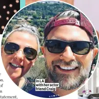  ??  ?? In LA with her actor friend Craig