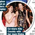  ?? ?? Co-stars: Kila Cassidy with her mum Elaine