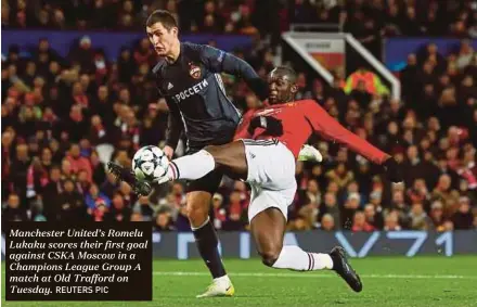  ?? REUTERS PIC ?? Manchester United’s Romelu Lukaku scores their first goal against CSKA Moscow in a Champions League Group A match at Old Trafford on Tuesday.