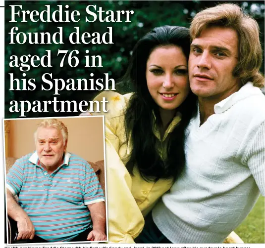  ??  ?? Health problems: Freddie Starr with his first wife Sandy and, inset, in 2012 not long after his quadruple heart bypass