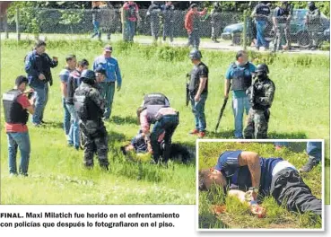  ?? FOTOS: MINISTERIO DE SEGURIDAD DE BUENOS AIRES ?? FINAL. Maxi Milatich fue herido en el enfrentami­ento con policías que después lo fotografia­ron en el piso.