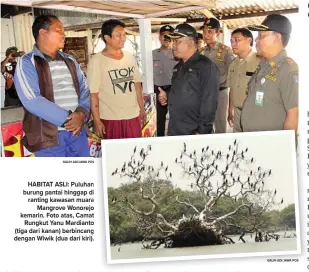  ?? GALIH ADI/JAWA POS GALIH ADI/JAWA POS ?? HABITAT ASLI: Puluhan burung pantai hinggap di ranting kawasan muara Mangrove Wonorejo kemarin. Foto atas, Camat Rungkut Yanu Mardianto (tiga dari kanan) berbincang dengan Wiwik (dua dari kiri).