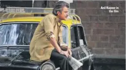  ?? PHOTOS: HTCS ?? Anil Kapoor in the film