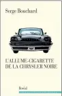  ??  ?? L’ALLUME-CIGARETTE DE LA CHRYSLER NOIRE Serge Bouchard Éditions du Boréal 248 pages