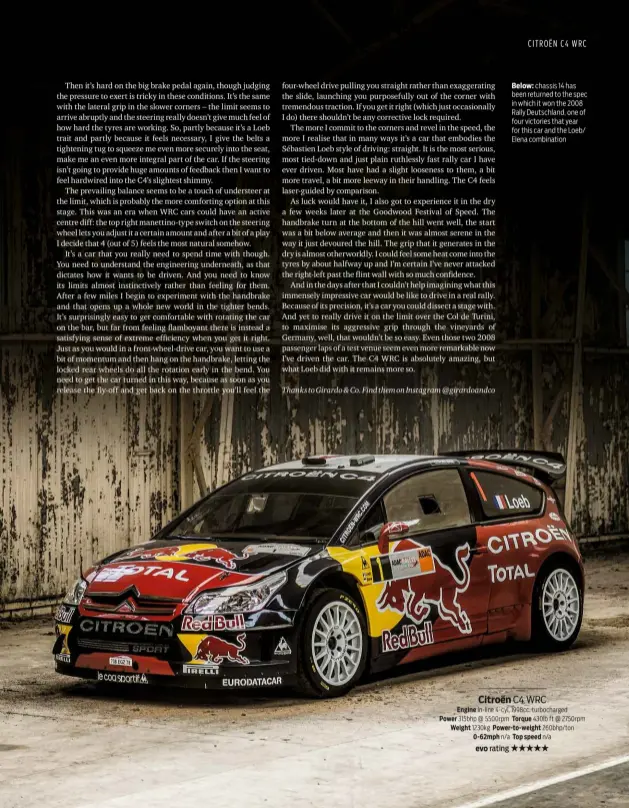  ??  ?? Below: chassis 14 has been returned to the spec in which it won the 2008 Rally Deutschlan­d, one of four victories that year for this car and the Loeb/ Elena combinatio­n
