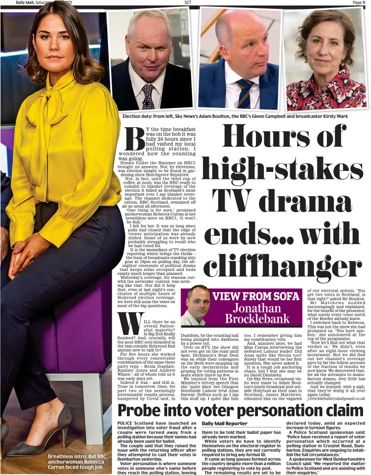  ??  ?? Election duty: From left, Sky News’s Adam Boulton, the BBC’s Glenn Campbell and broadcaste­r Kirsty Wark Breathless intro: But BBC anchorwoma­n Rebecca Curran faced tough job